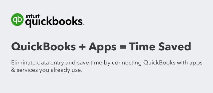 Quickbooks + Apps = Time Saved Eliminate data entry and save time by connecting Quickbooks with apps & services you already use