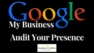 Google My Business - Audit Your Presence